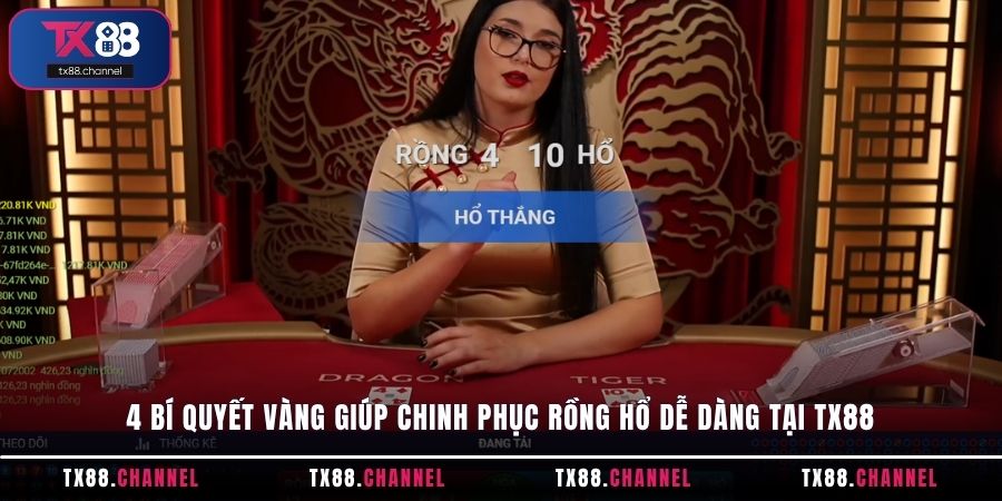 4 bí quyết vàng giúp chinh phục Rồng Hổ dễ dàng tại TX88