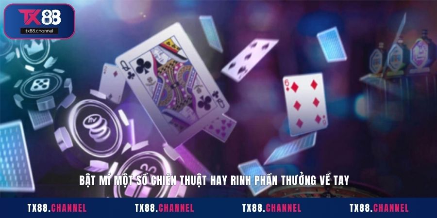 Bật mí một số chiến thuật hay, rinh phần thưởng lớn về tay