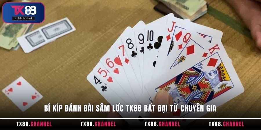 Bí kíp đánh bài Sâm Lốc TX88 bất bại từ chuyên gia