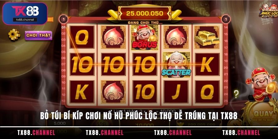 Bỏ túi bí kíp chơi nổ hũ Phúc Lộc Thọ dễ trúng tại TX88