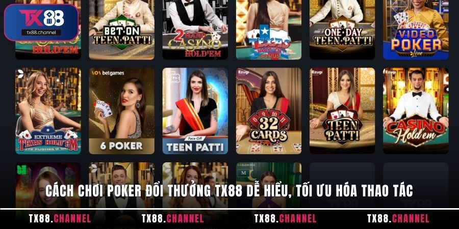 Cách chơi Poker đổi thưởng TX88 dễ hiểu, tối ưu hóa thao tác