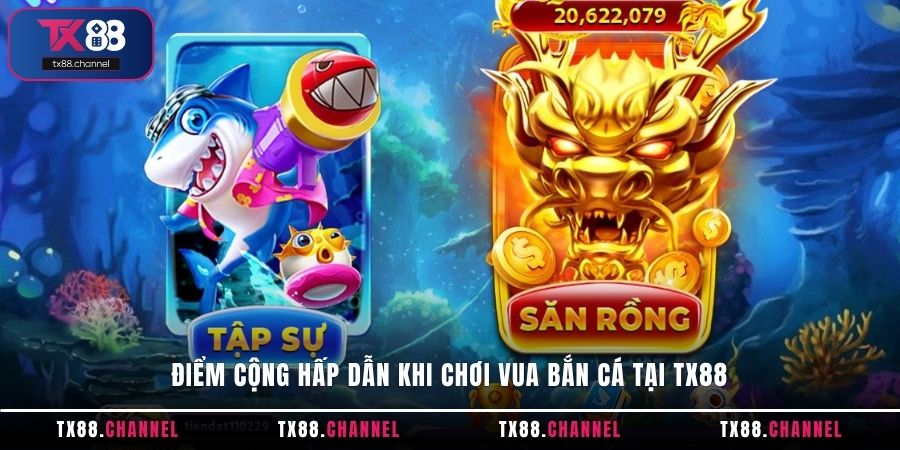 Điểm cộng hấp dẫn khi chơi Vua Bắn Cá tại TX88