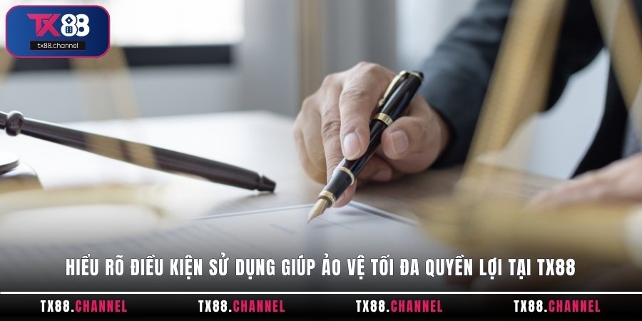 Hiểu rõ điều kiện sử dụng giúp bảo vệ tối đa quyền lợi tại TX88