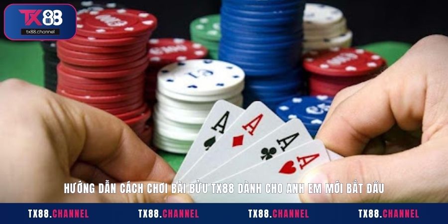 Hướng dẫn cách chơi Bài Bửu TX88 dành cho anh em mới bắt đầu