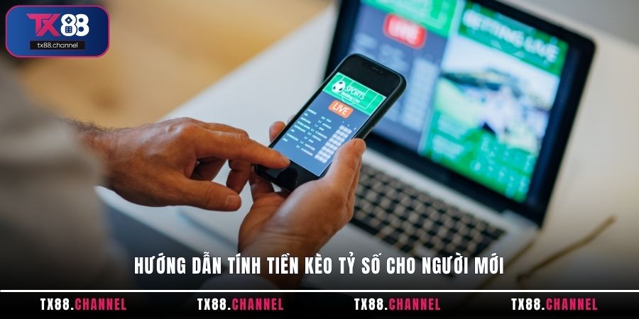 Hướng dẫn công thức tính tiền kèo tỷ số cho hội viên