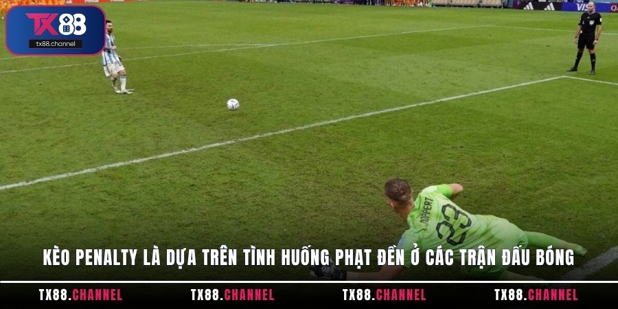 Kèo Penalty là dựa trên tình huống phạt đền ở các trận đấu bóng