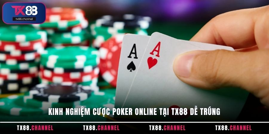 Kinh nghiệm cược Poker online tại TX88 dễ trúng