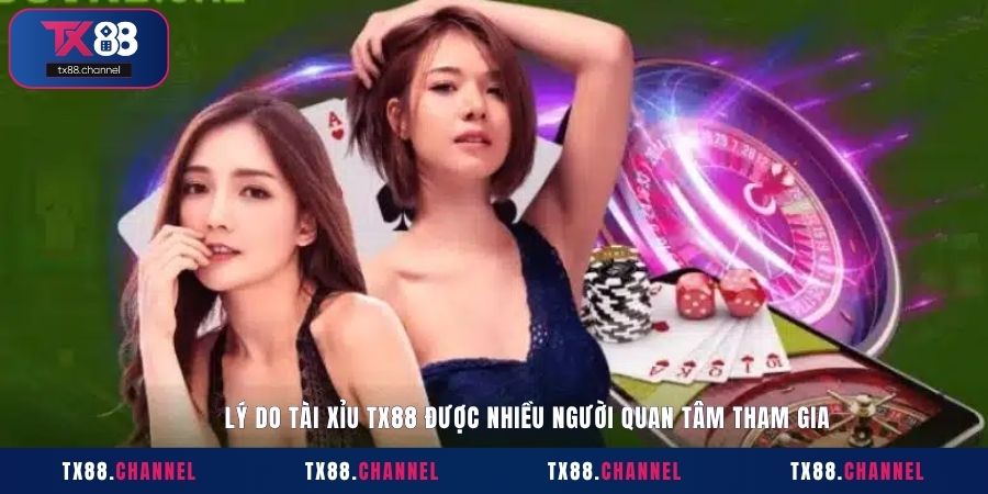 Lý do Tài Xỉu TX88 được nhiều người quan tâm, tham gia
