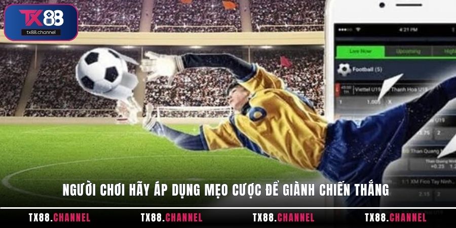 Người chơi hãy áp dụng mẹo cược để giành chiến thắng