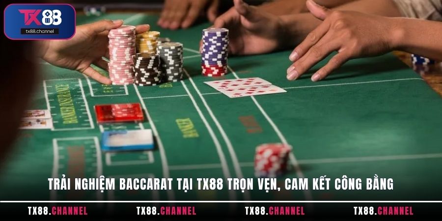 Trải nghiệm Baccarat tại TX88 trọn vẹn, cam kết công bằng